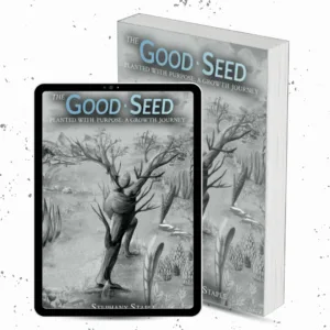The Good Seed: Planted With Purpose - A Growth Journey