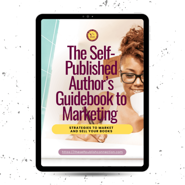 The Self-Published Author’s Guidebook to Marketing: Strategies to Market and Sell Your Books