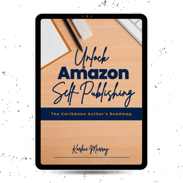 Unlock Amazon Self-Publishing: The Caribbean Author's Roadmap