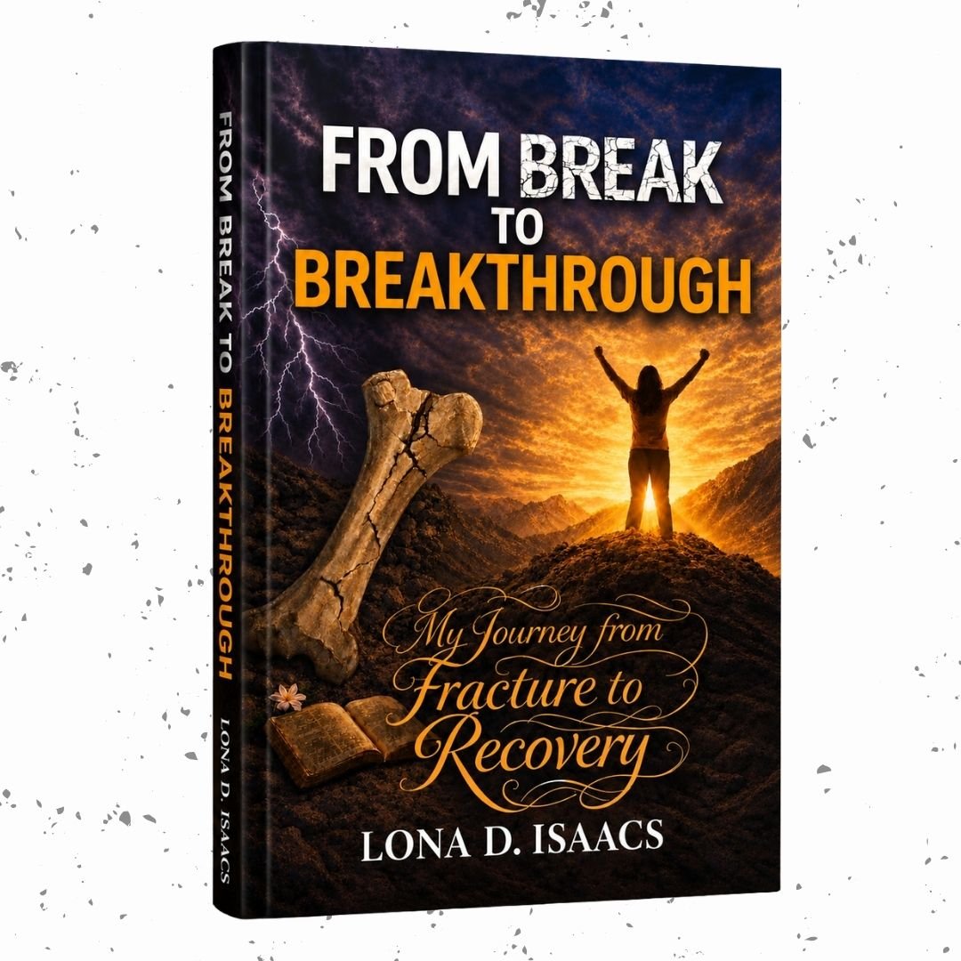 From Break to Breakthrough: My Journey from Fracture to Recovery by Lona D. Isaacs, a Christian inspirational memoir about healing, faith, resilience, and personal transformation.